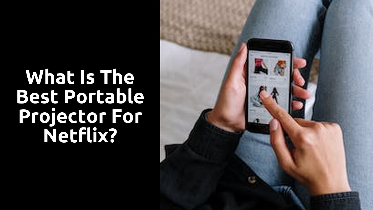 What is the best portable projector for Netflix?